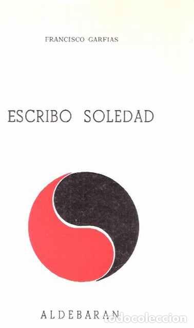 Libros de segunda mano: Escribo soledad - Francisco Garfias - Foto 1