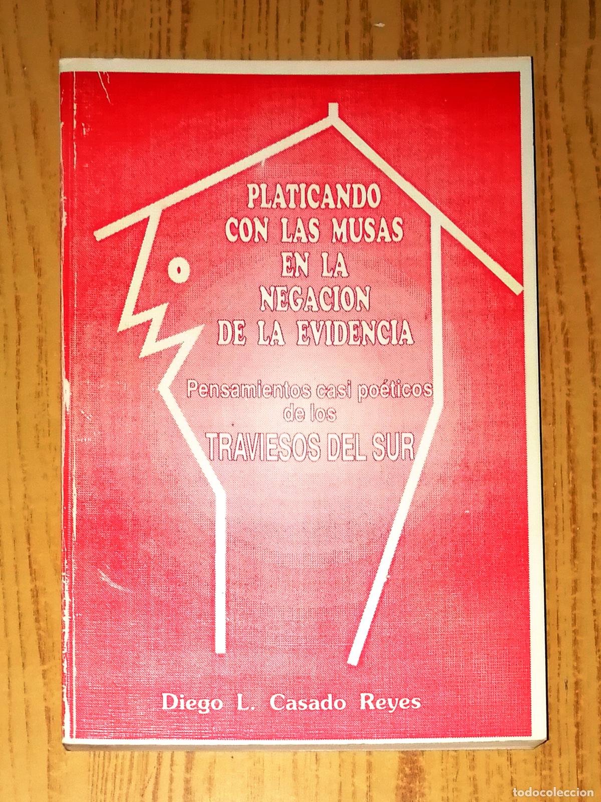 Gebrauchte B&uuml;cher: PLATICANDO CON LAS MUSAS EN LA NEGACI&Oacute;N DE LA EVIDENCIA : Pensamientos... / Diego L. Casado Reyes