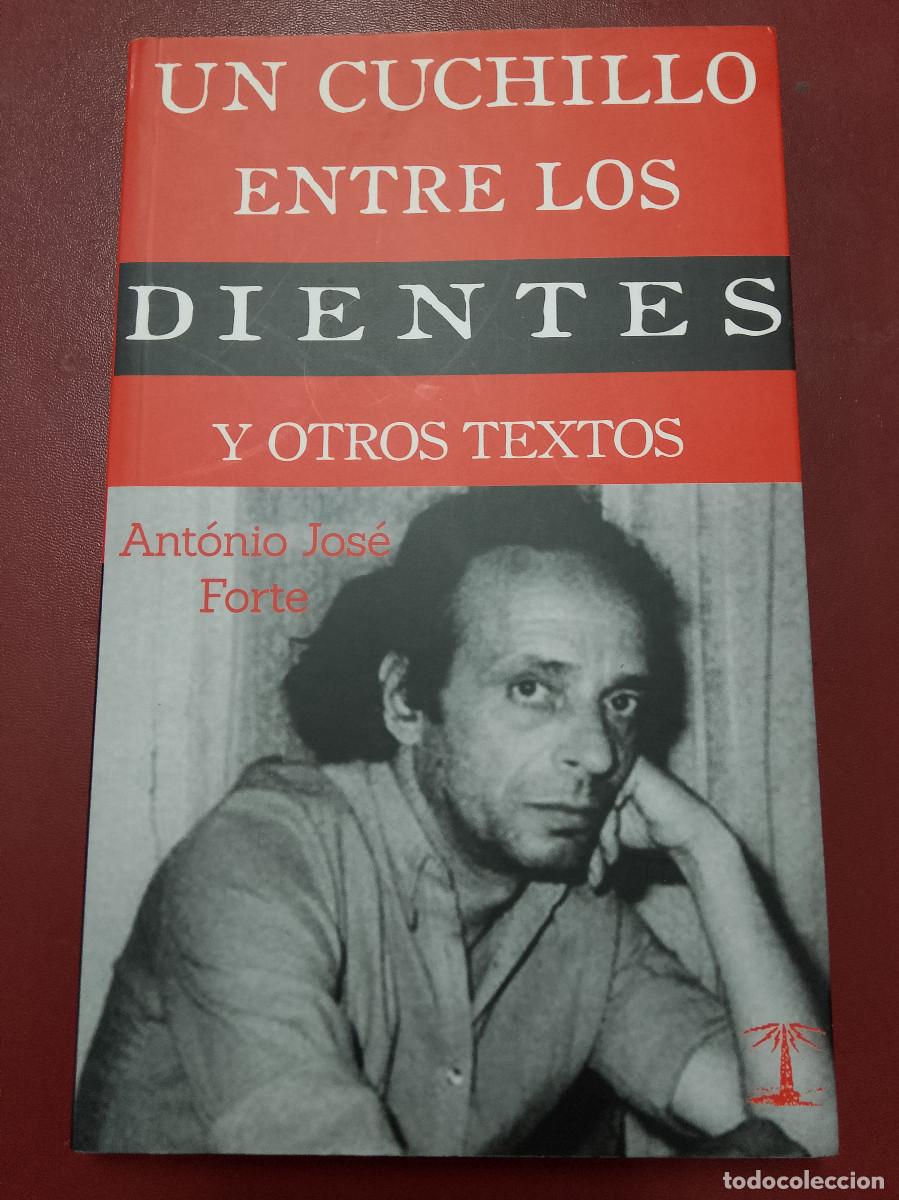 Libros de segunda mano: Ant&oacute;nio Jos&eacute; Forte: Un cuchillo entre los dientes y otros textos