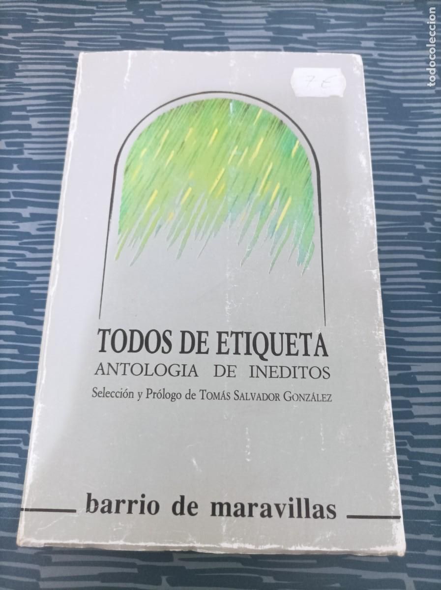 Second hand books: TODOS DE ETIQUETA, ANTOLOG&Iacute;A DE IN&Eacute;DITOS, SELECCI&Oacute;N TOMAS SALVADOR GONZ&Aacute;LEZ,1986,259 PAG.