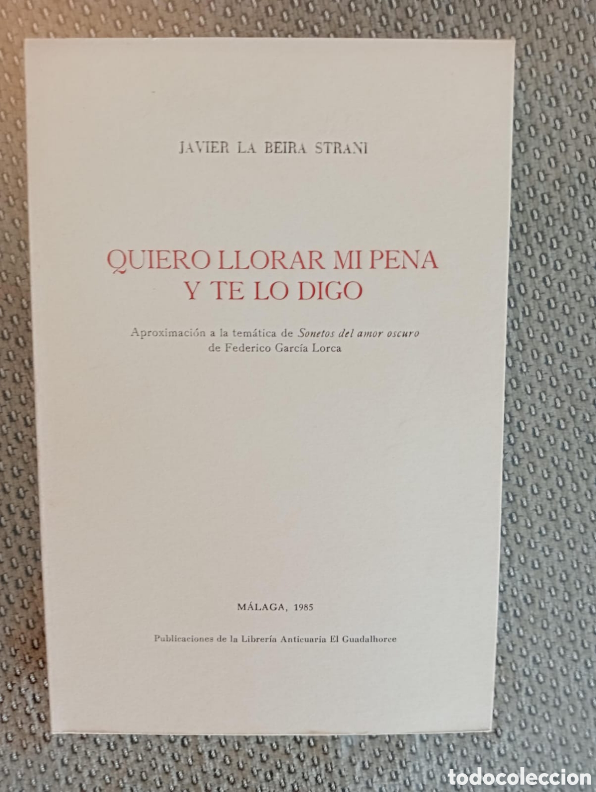 Libri di seconda mano: Quiero llorar mi pena y te lo digo / Javier la Beira Strani.