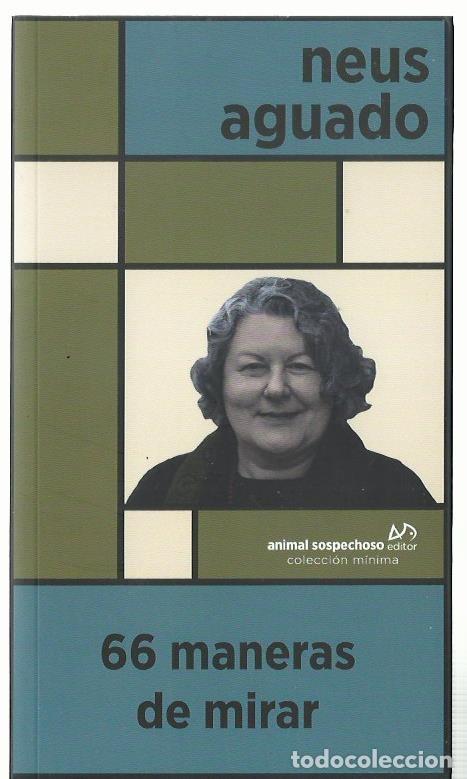 Gebrauchte B&uuml;cher: Neus AGUADO : 66 maneras de mirar. (Pr&oacute;logo de Laura Giordani. Animal Sospechoso ed., M&iacute;nima, 2023)