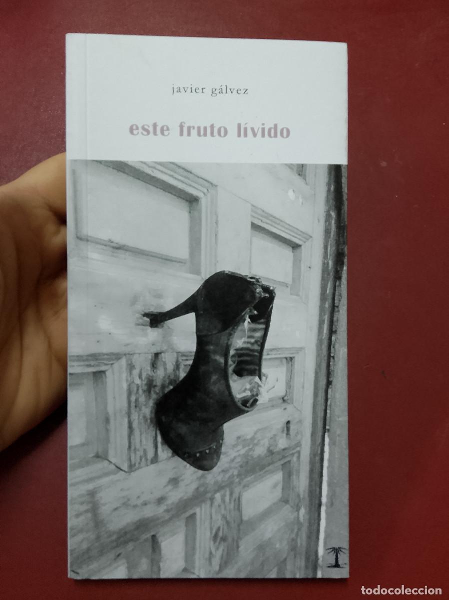 Libros de segunda mano: Javier G&aacute;lvez: Este fruto l&iacute;vido (Ediciones de la Torre Magn&eacute;tica. 2023)