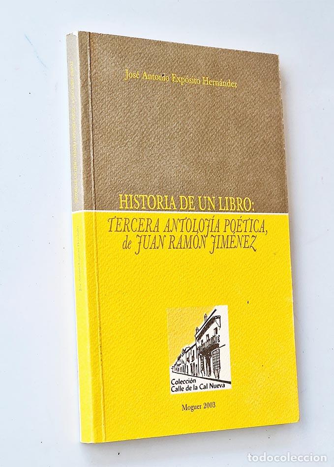 Libros de segunda mano: HISTORIA DE UN LIBRO: TERCERA ANTOLOG&Iacute;A PO&Eacute;TICA DE JUAN RAM&Oacute;N JIM&Eacute;NEZ - EXP&Oacute;SITO HERN&Aacute;NDEZ, Jos&eacute; Ant