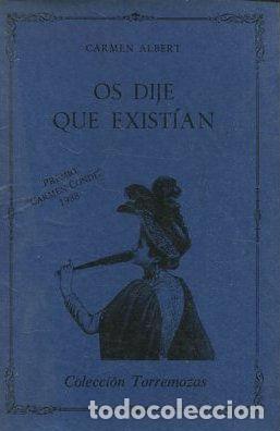 Libros de segunda mano: OS DIJE QUE EXISTIAN. - ALBERT Carmen. - Foto 1