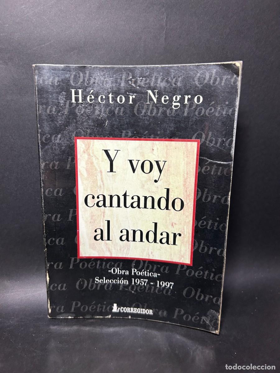 Second hand books: H&Eacute;CTOR NEGRO - Y VOY CANTANDO AL ANDAR - PRIMERA EDICI&Oacute;N - 1998