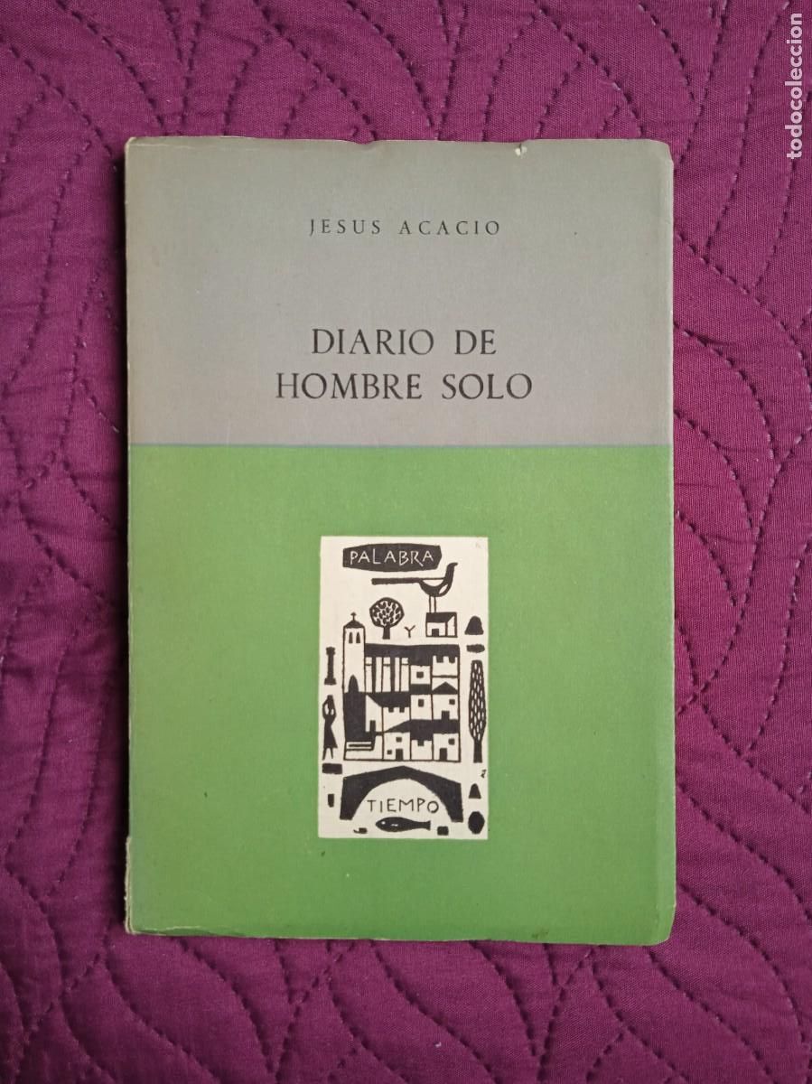 Libros de segunda mano: JES&Uacute;S ACACIO - DIARIO DE HOMBRE SOLO - 1962
