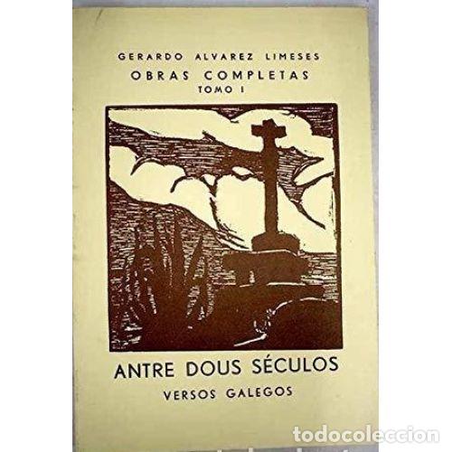 Second hand books: Entre Dous Seculos. Versos Galegos Obras Completas - Gerardo Alvarez Limeses - Xunta de Galicia