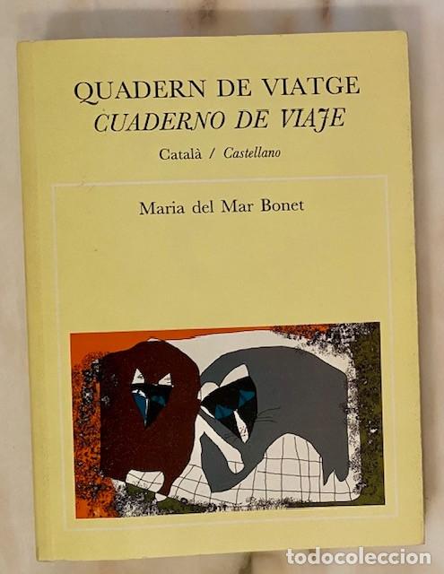 Libros de segunda mano: QUADERN DE VIATGE - CUADERNO DE VIAJE (CATAL&Agrave;&ndash;CASTELLANO) MARIA DEL MAR BONET -DEDICATORIA AUT&Oacute;GRAFA