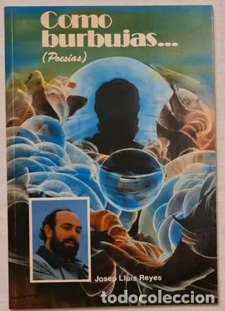 Libros de segunda mano: Josep Lluis Reyes - Como burbuja... (poes&iacute;as) - ed. 200 ejemplares para familiares y amigos : CUNIT