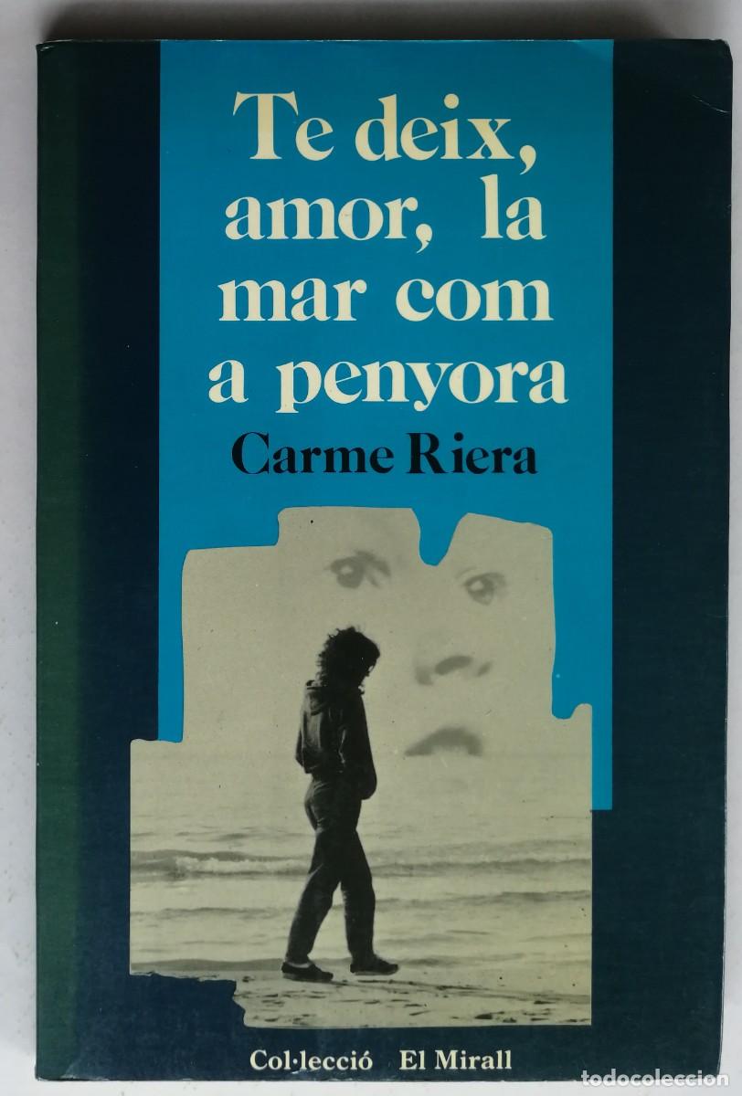 Second hand books: TE DEIX, LA MAR COM A PENYORA, CARME RIERA, EL MIRALL