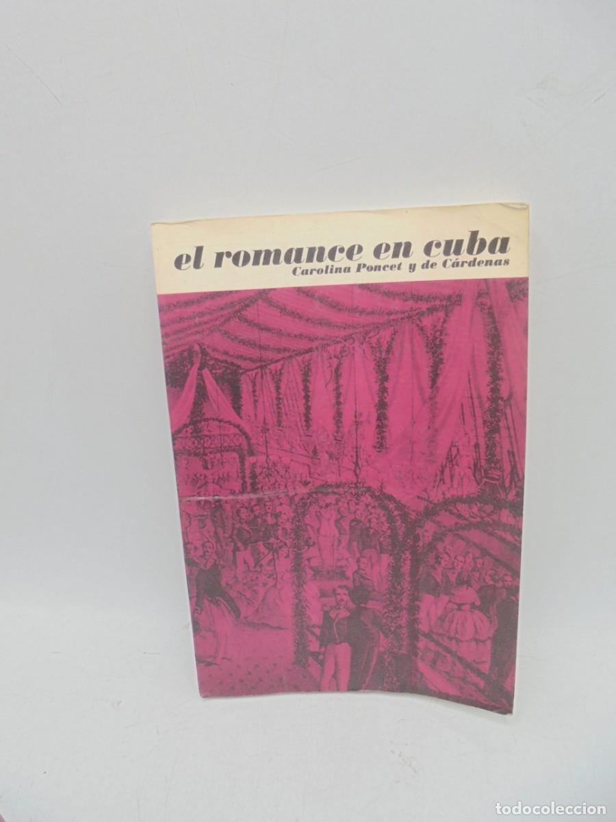 Libri di seconda mano: EL ROMANCE EN CUBA. CAROLINA PONCET Y DE CARDENAS. 1972. PAGS : 202. 5000 EJEMPLARES.