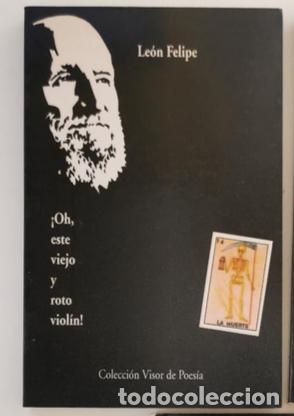 Libros de segunda mano: LE&Oacute;N FELIPE &iexcl;Oh este viejo y roto viol&iacute;n!