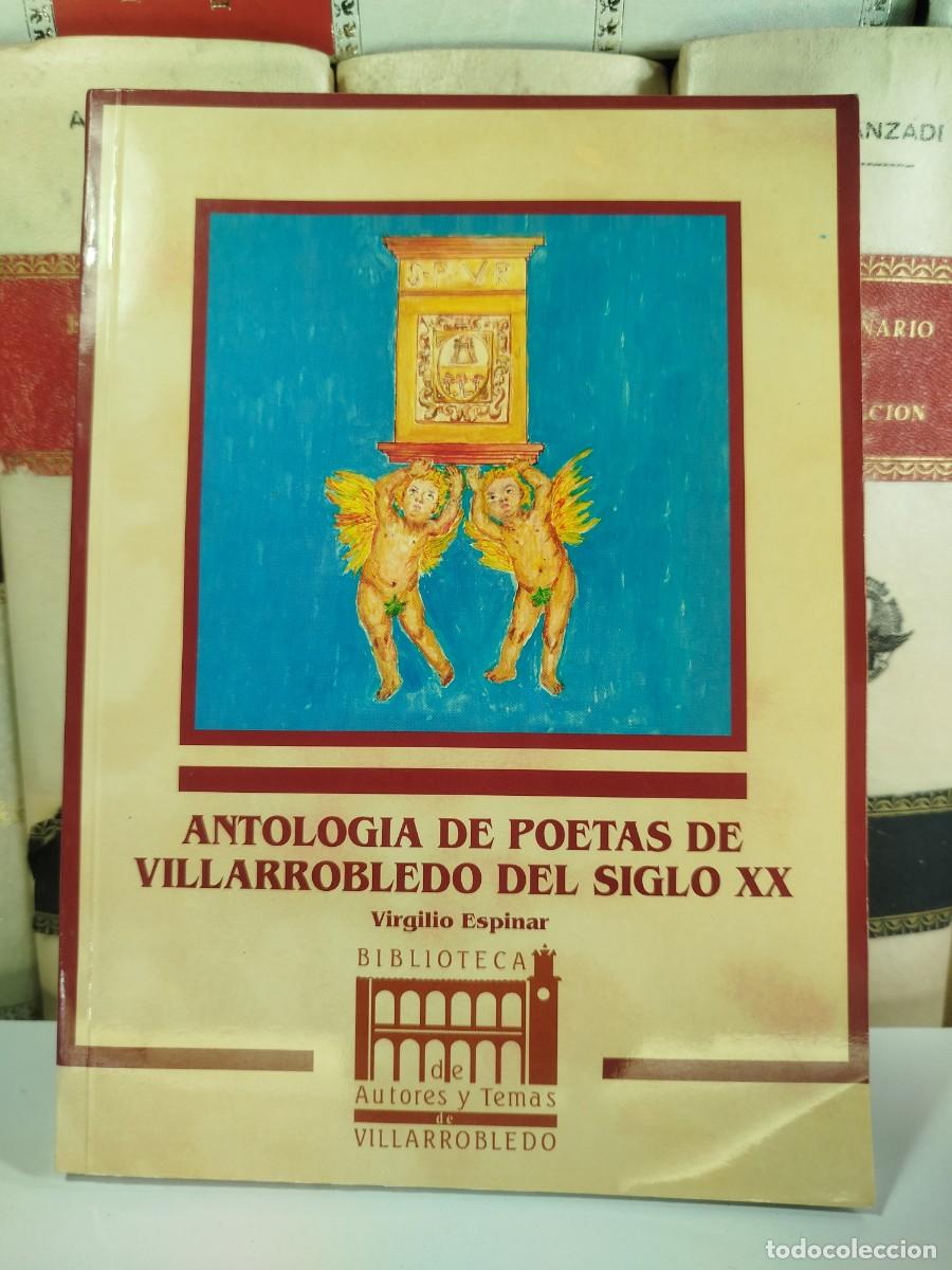 Second hand books: ANTOLOG&Iacute;A DE POETAS DE VILLARROBLEDO DEL SIGLO XX. Virgilio Espinar. Edita Excmo. Ayuntamiento de Vi