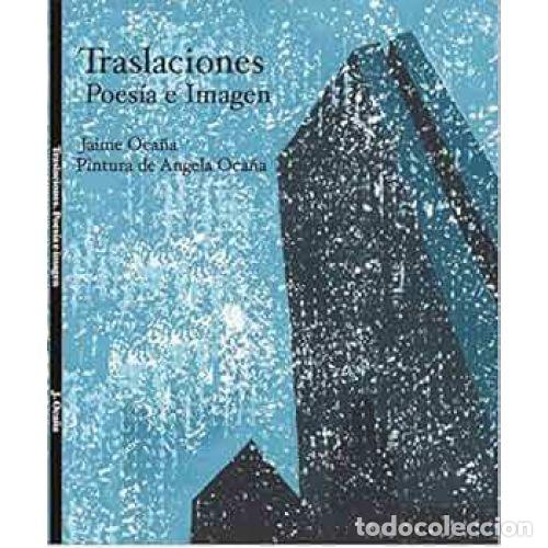 Libros de segunda mano: TRASLACIONES, POES&Iacute;A e IMAGEN(PINTURA de &Aacute;NGELA OCA&Ntilde;A) - JAIME OCA&Ntilde;A - Sin Especificar