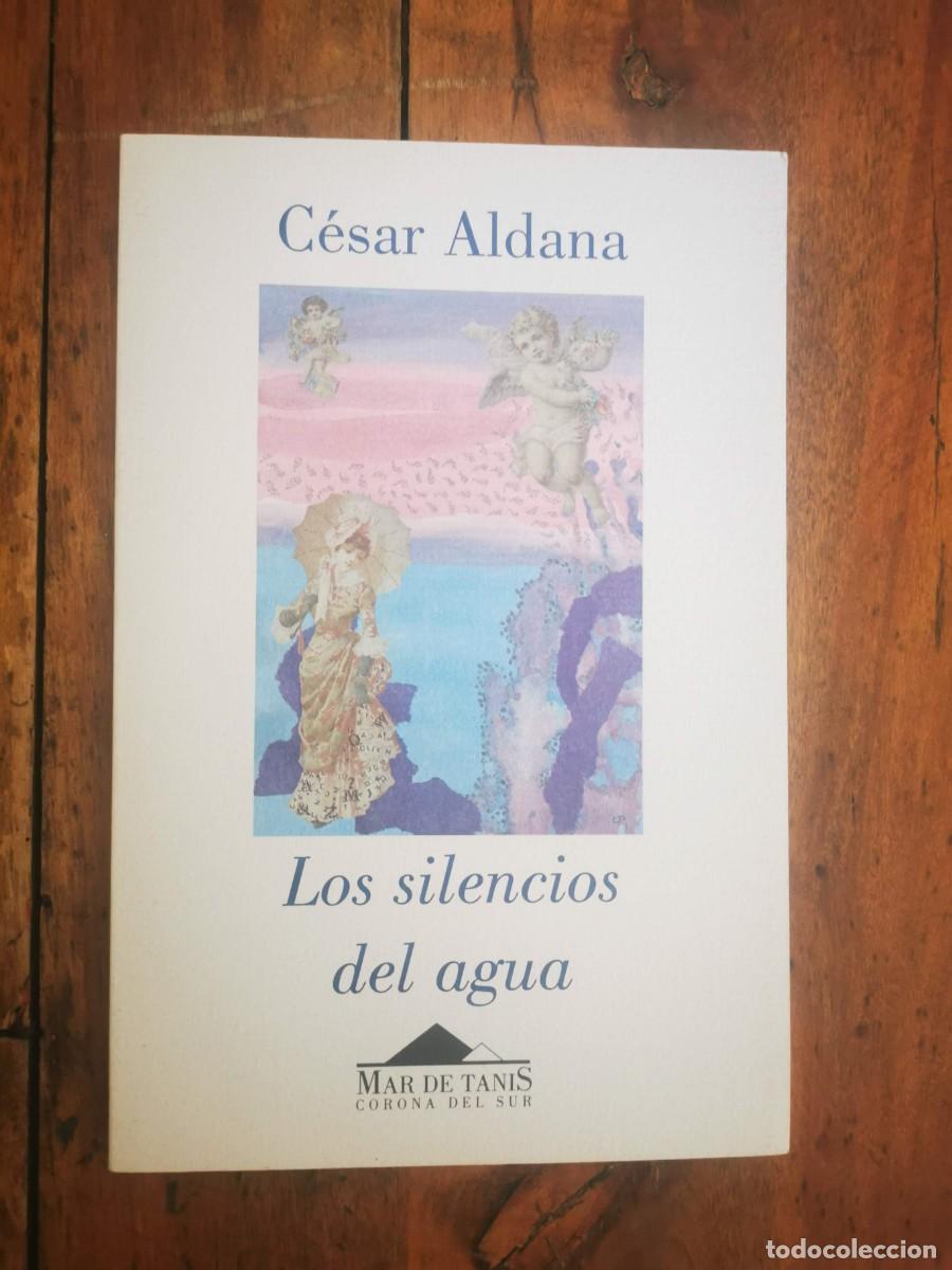 Libri di seconda mano: ALDANA, C&eacute;sar. Los silencios del agua