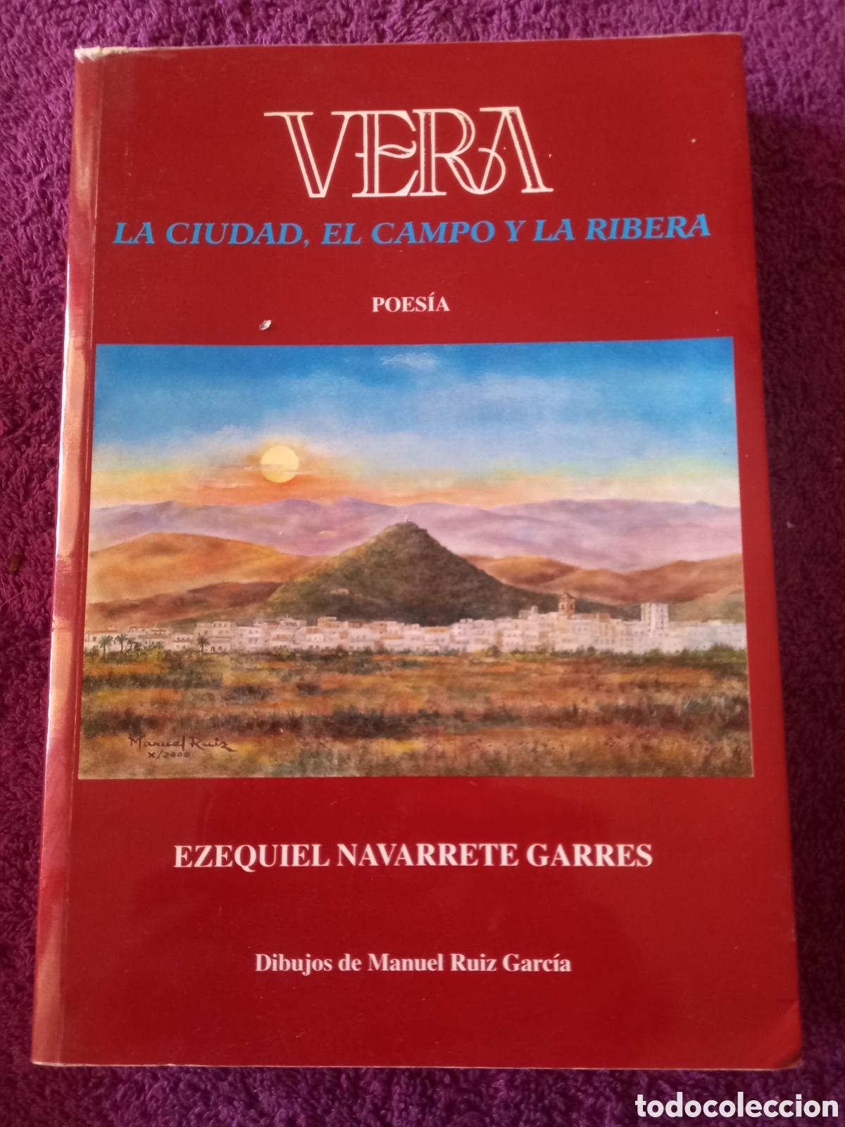 Libros de segunda mano: Vera. La ciudad, el campo y la ribera. Poesia. Ezequiel Navarrte Garres.