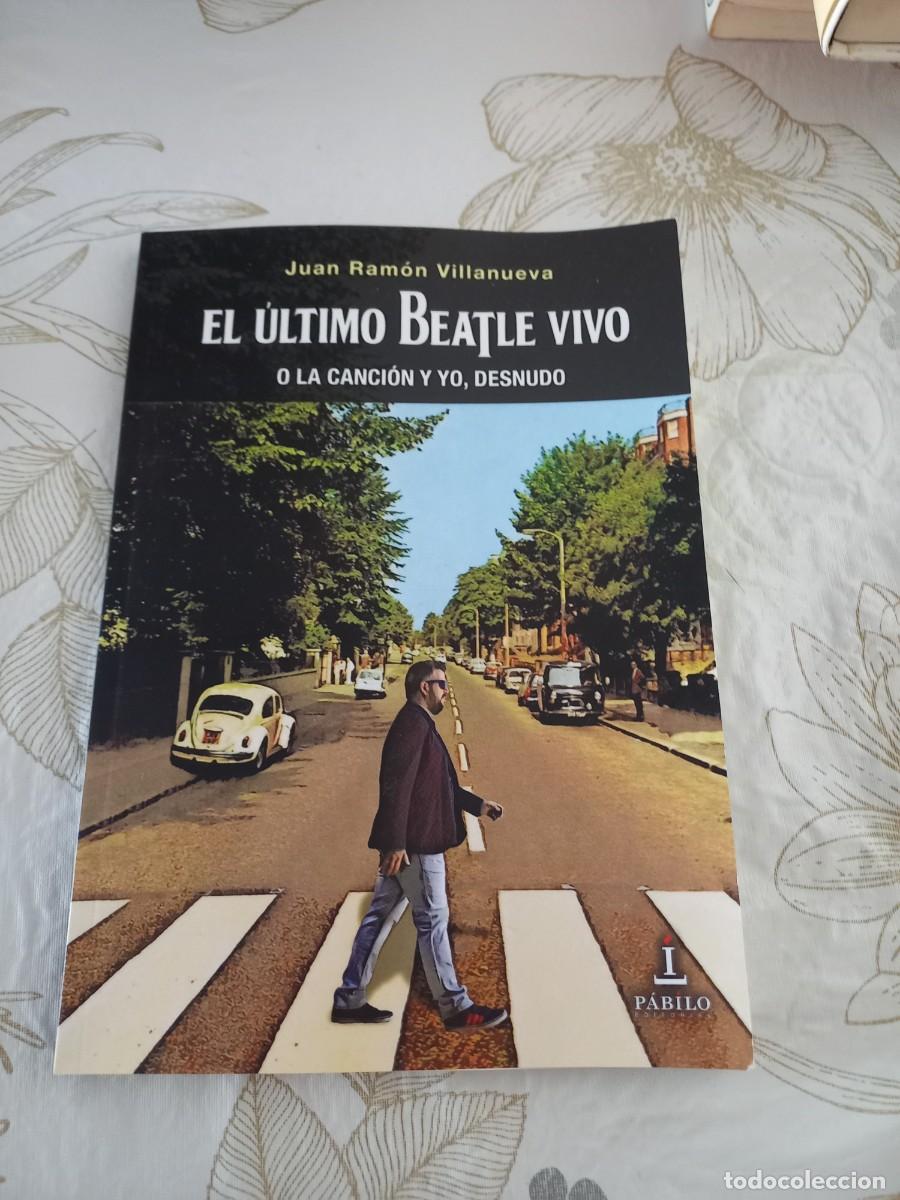 Libros de segunda mano: EL &Uacute;LTIMO BEATLE VIVO - JUAN RAMON VILLANUEVA - HUELVA