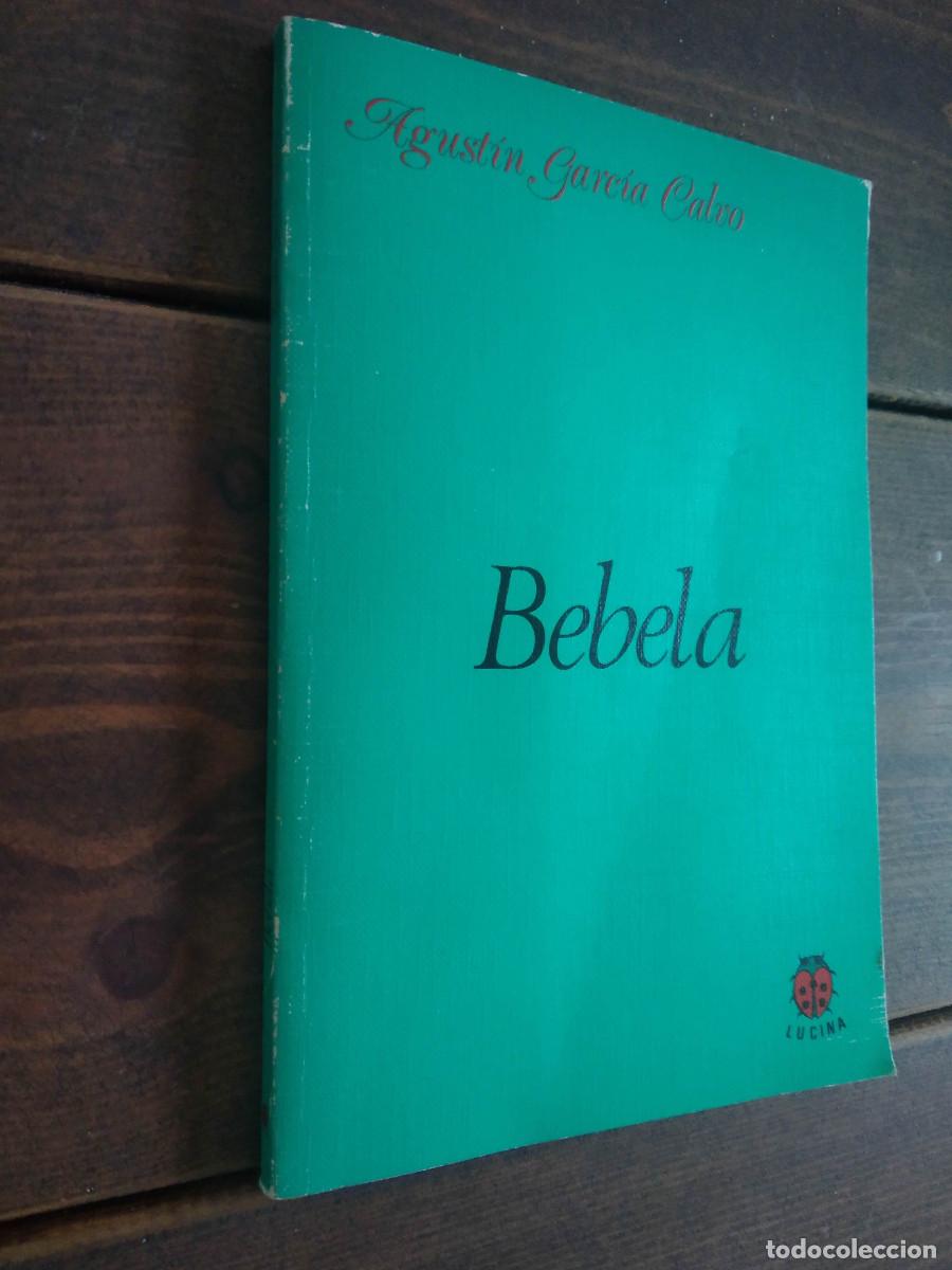 Libros de segunda mano: Bebela - Agust&iacute;n Garc&iacute;a Calvo - Foto 1