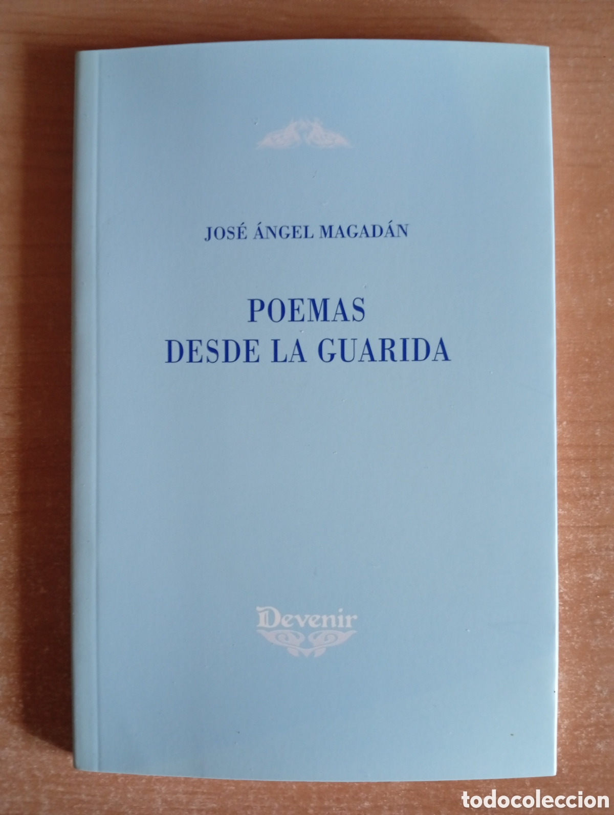 Libri di seconda mano: Poemas desde la guarida - Jos&eacute; &Aacute;ngel Magad&aacute;n - Dedicado por el Autor - Devenir, 2009