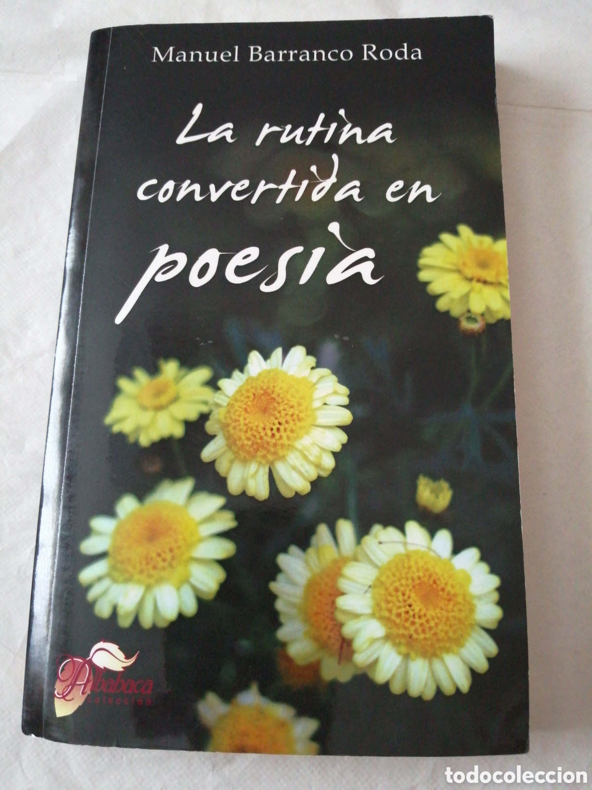 Libros de segunda mano: Libro La rutina convertida en poes&iacute;a. Manuel Barranco Roda. Albahaca colecci&oacute;n.