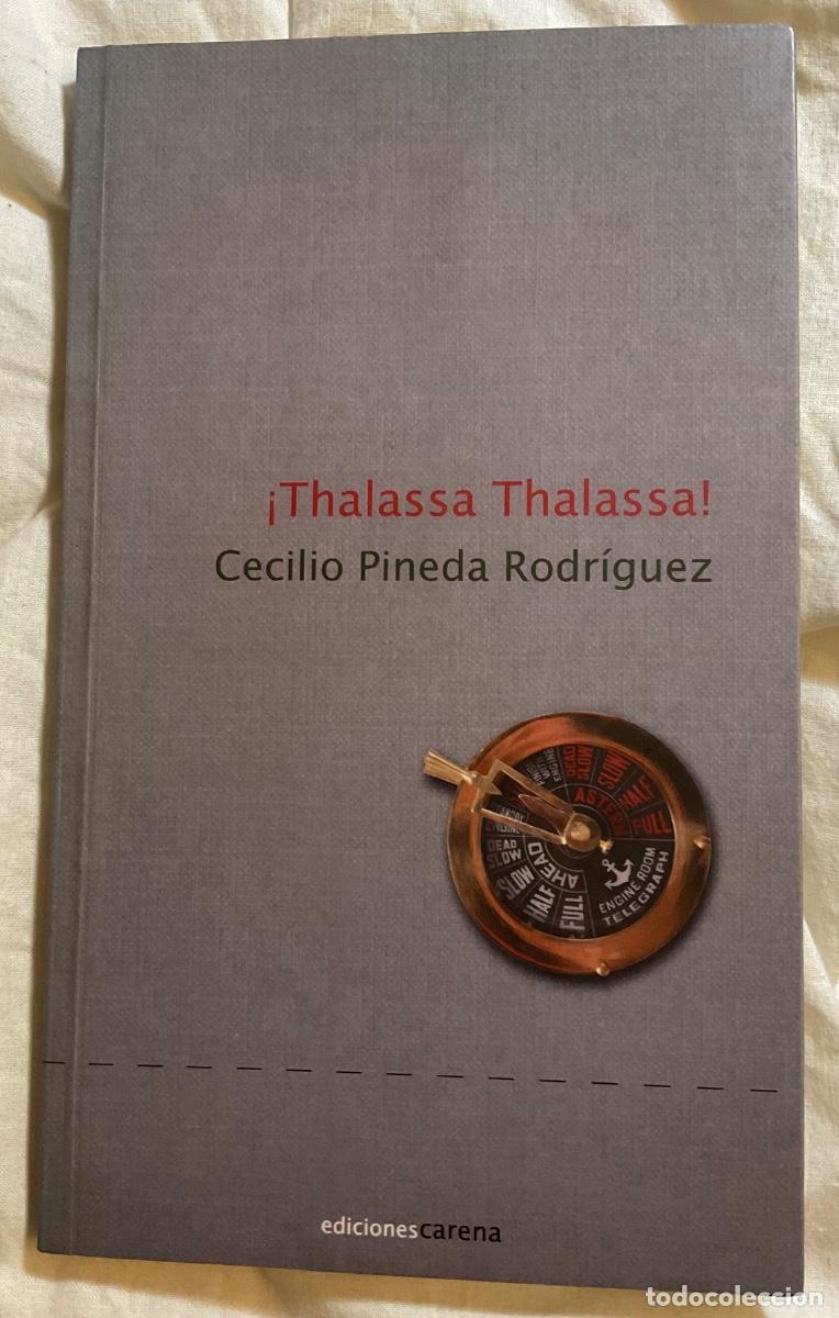 Libros de segunda mano: ! THALASSA THALASSA ! CECILIO PINEDA RODR&Iacute;GUEZ, ED CARENA. 2010