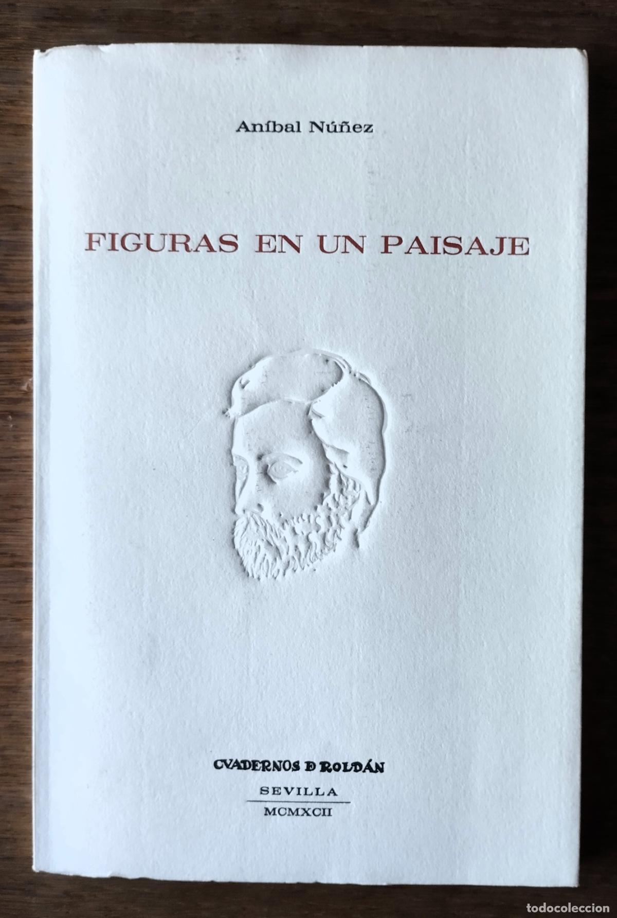 Libros de segunda mano: An&iacute;bal N&uacute;&ntilde;ez, Figuras en un paisaje, Cuadernos de Rold&aacute;n, Sevilla, 1992,