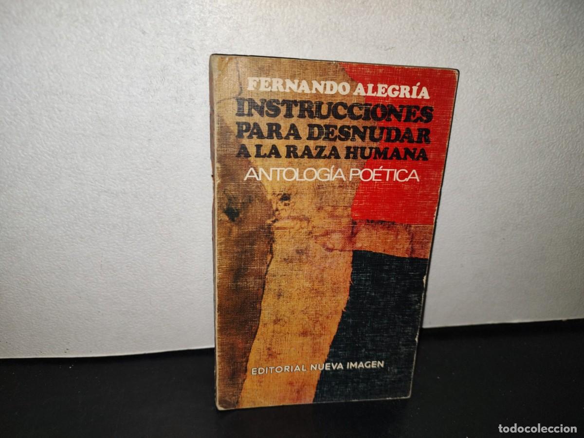 Second hand books: 144- INSTRUCCIONES PARA DESNUDAR A LA RAZA HUMANA. ANTOLOG&Iacute;A PO&Eacute;TICA - FERNANDO ALEGR&Iacute;A. 1A. E. 1979