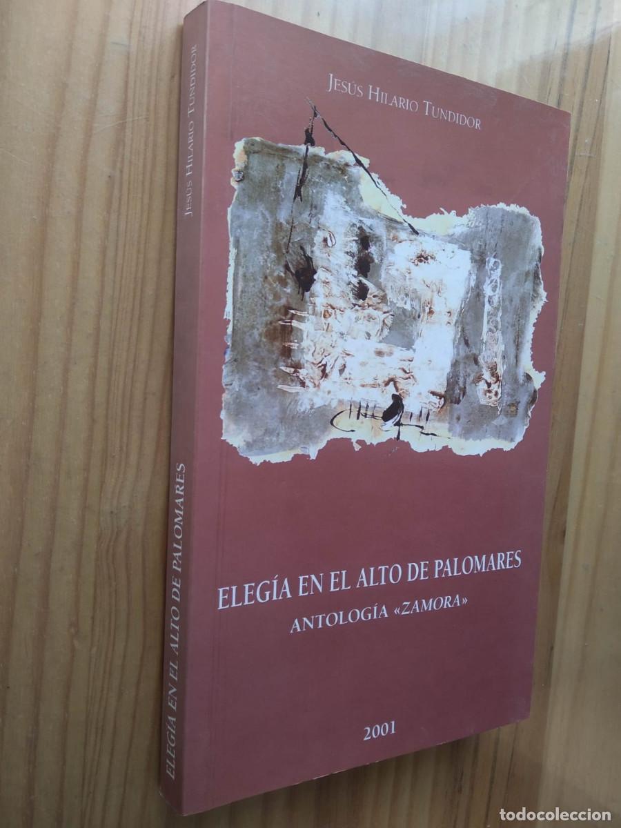 Livres d'occasion: ELEG&Iacute;A EN EL ALTO PALOMARES, ANTOLOG&Iacute;A &rdquo;ZAMORA&rdquo; - JUS&Uacute;S HILARIO TUNDIDOR (DEDICADO Y FIRMADO)