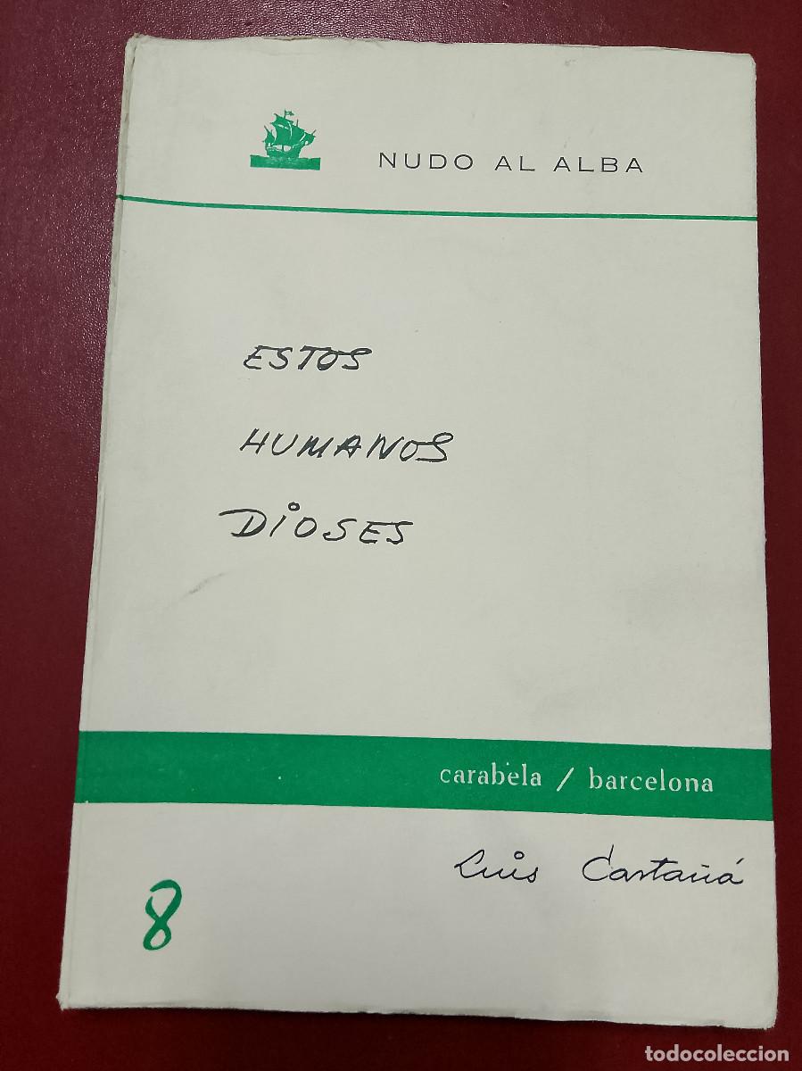Libri di seconda mano: Luis Carta&ntilde;&aacute;: Estos humanos dioses (Carabela. Colecci&oacute;n Nudo al alba. 1967)