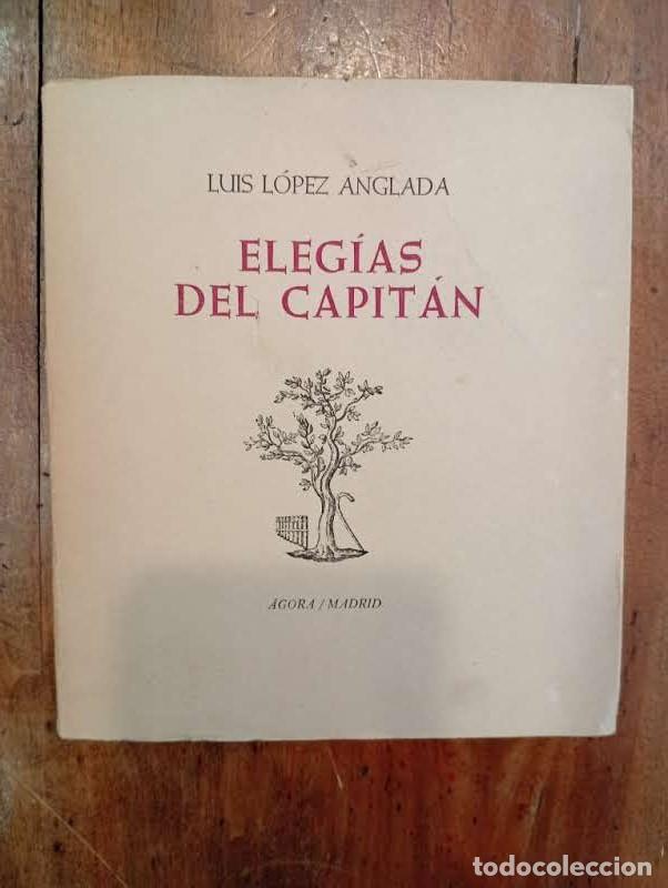 Libros de segunda mano: L&Oacute;PEZ ANGLADA, Luis. Eleg&iacute;as del capit&aacute;n - Foto 1