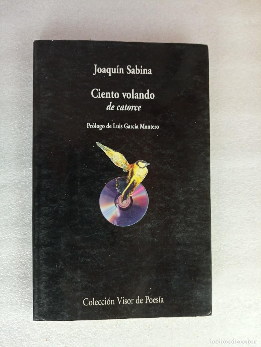 Libros de segunda mano: CIENTO VOLANDO DE CATORCE / JOAQU&Iacute;N SABINA - Foto 1