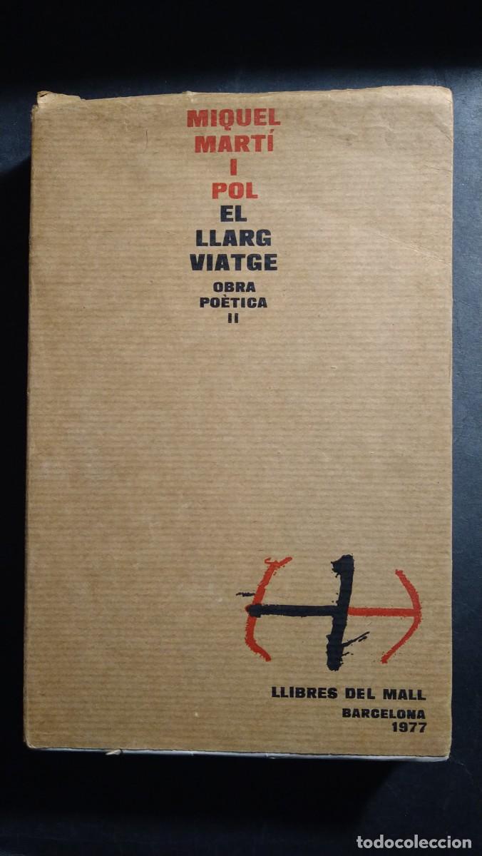 Libri di seconda mano: EL LLARG VIATGE (OBRA PO&Egrave;TICA II) - MIQUEL MART&Iacute; I POL (ED. LLIBRES DEL MALL)