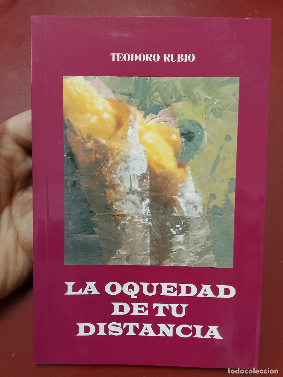 Libri di seconda mano: Teodoro Rubio: La oquedad de tu distancia (Ayuntamiento de Carre&ntilde;o. 2002)