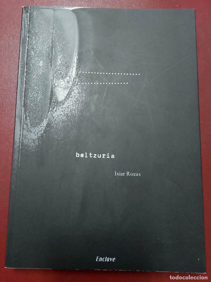 Libri di seconda mano: Ixiar Rozas: Beltzuria (Enclave de Libros. 2017)