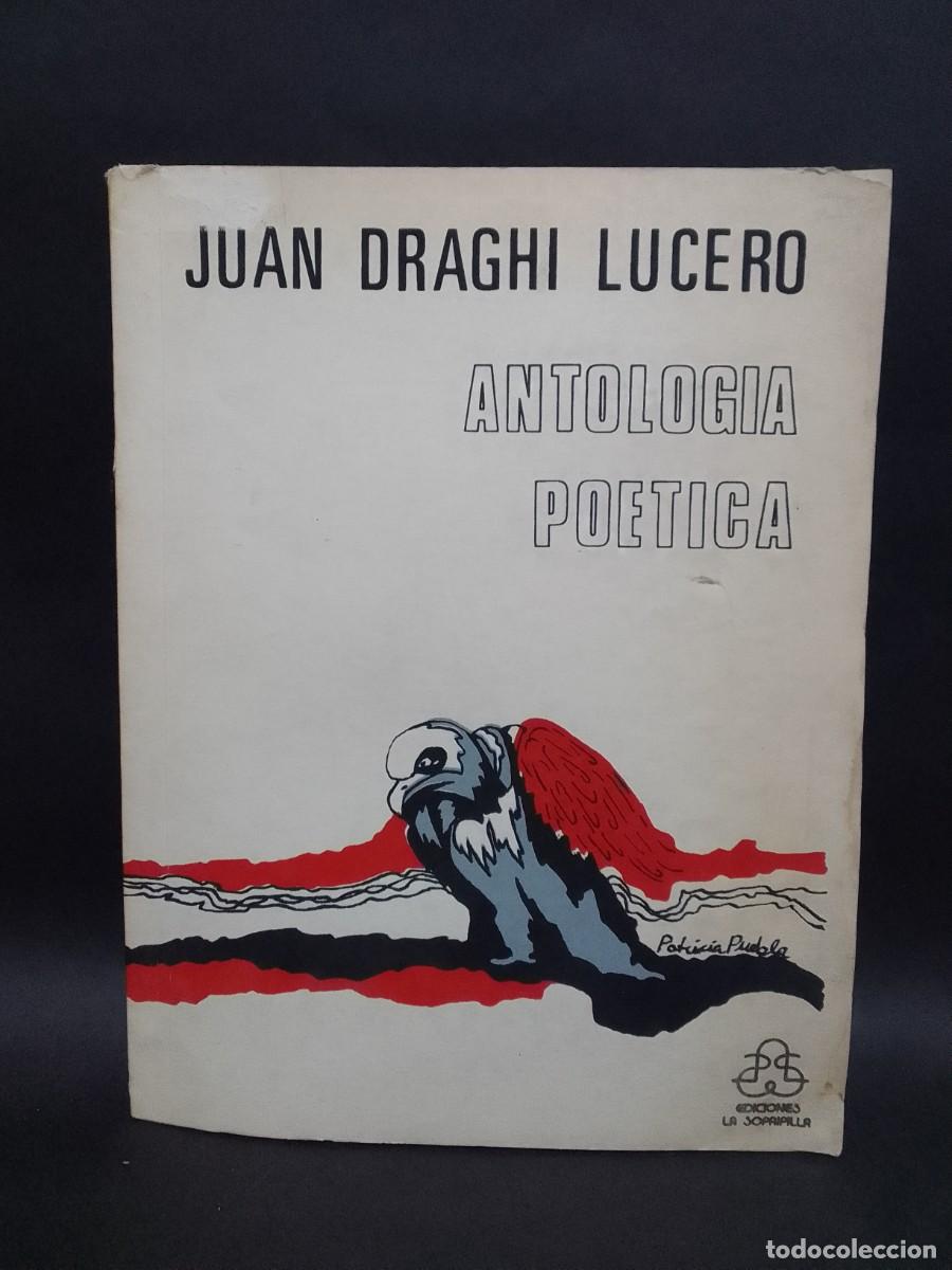 Gebrauchte B&uuml;cher: JUAN DRAGHI LUCERO - ANTOLOGIA POETICA - PRIMERA EDICI&Oacute;N - 1990