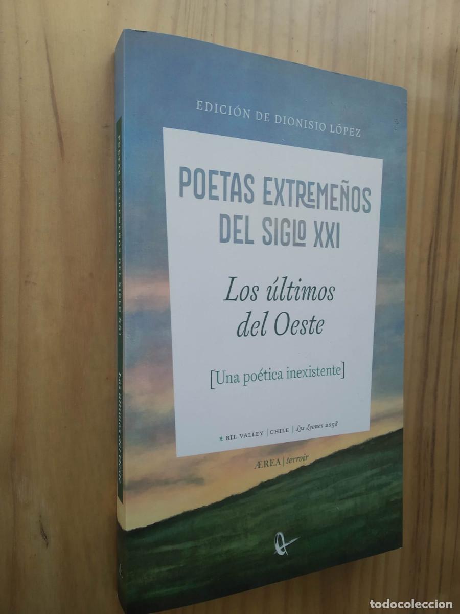 Libri di seconda mano: POETAS EXTREME&Ntilde;OS DEL SIGLO XXI, LOS &Uacute;LTIMOS DEL OESTE - DIONISIO L&Oacute;PEZ
