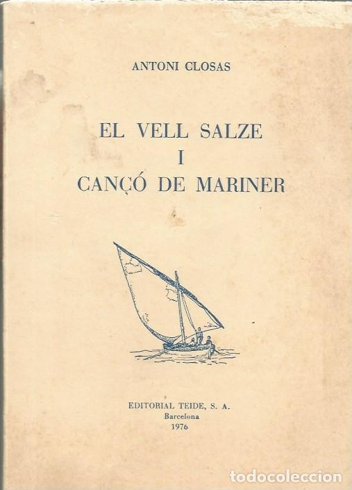 Libros de segunda mano: EL VELL SALZE I CAN&Ccedil;&Oacute; DE MARINER - ANTONI CLOSAS-SIGNAT I DEDICAT PER L'AUTOR