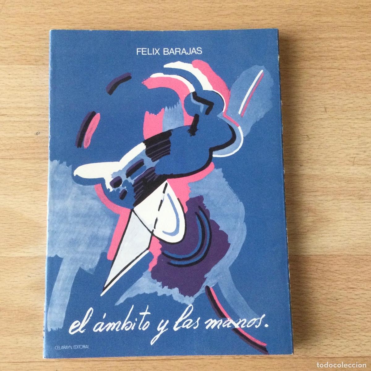 Libros de segunda mano: El &Aacute;mbito y las manos. Felix Barajas.