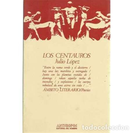 Livres d'occasion: Los centauros - Julio L&oacute;pez