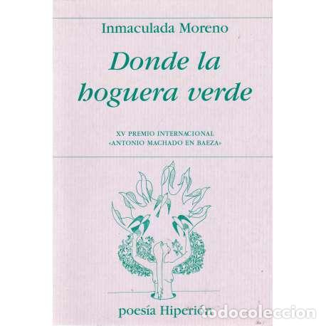 Libri di seconda mano: Donde la hoguera verde - Inmaculada Moreno