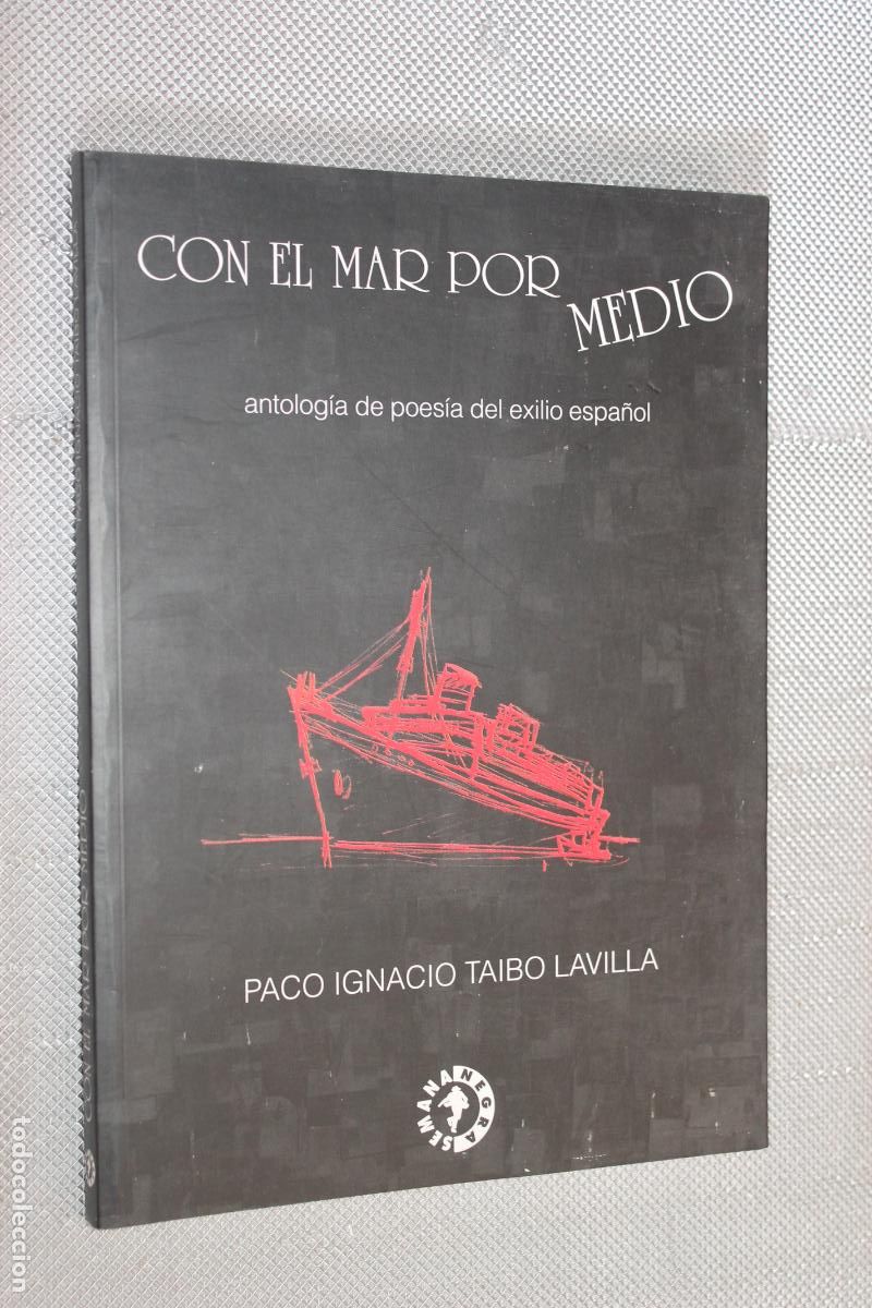 Gebrauchte B&uuml;cher: CON EL MAR POR MEDIO, ANTOLOGIA DE POESIA DEL EXILIO ESPA&Ntilde;OL, PACO IGNACIO TAIBO LAVILLA,