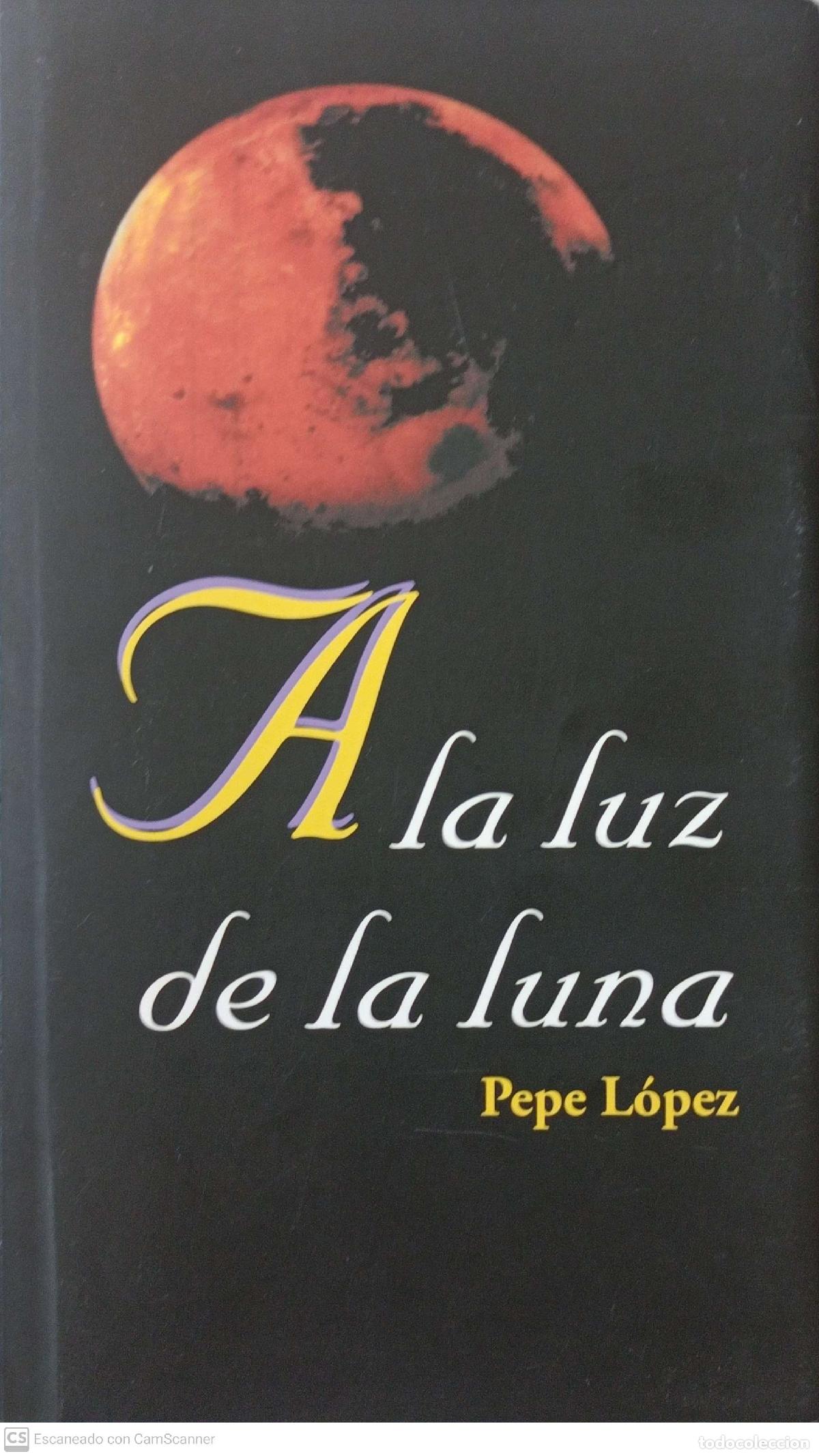Libros de segunda mano: A la luz de la Luna - Pepe L&oacute;pez - Foto 1