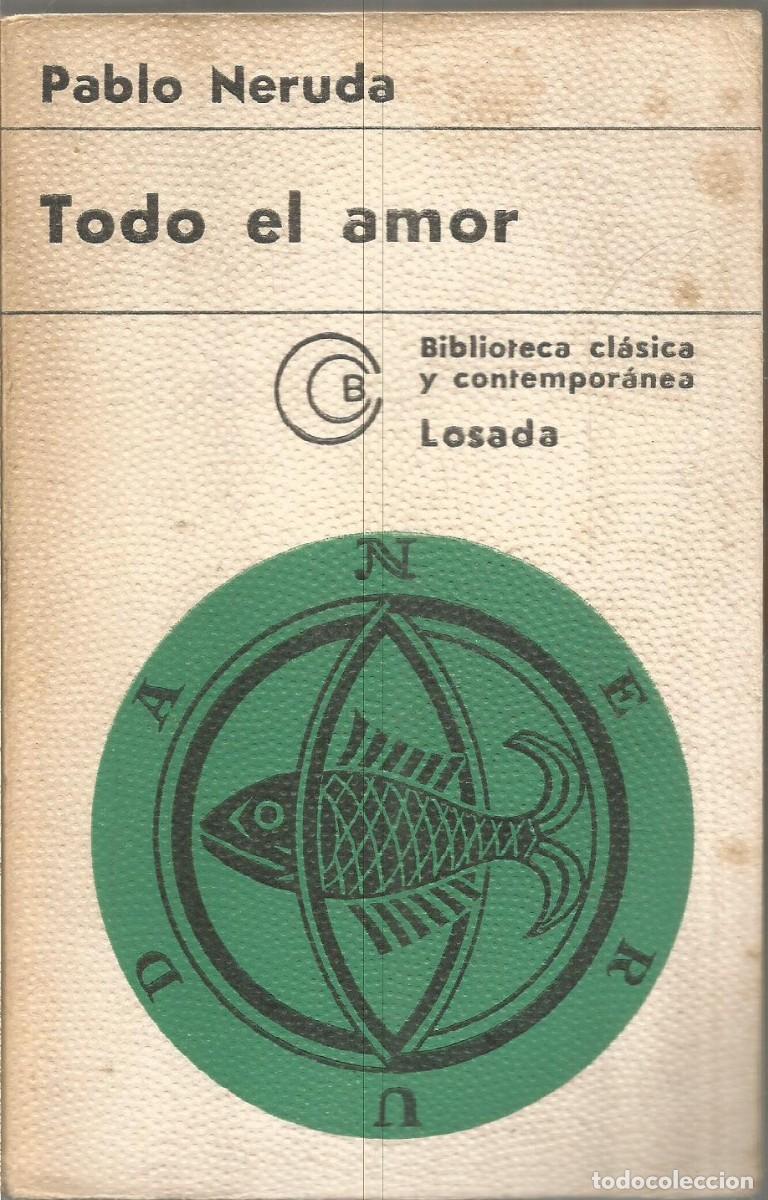 Libros de segunda mano: PABLO NERUDA. TODO EL AMOR. LOSADA. - Foto 1