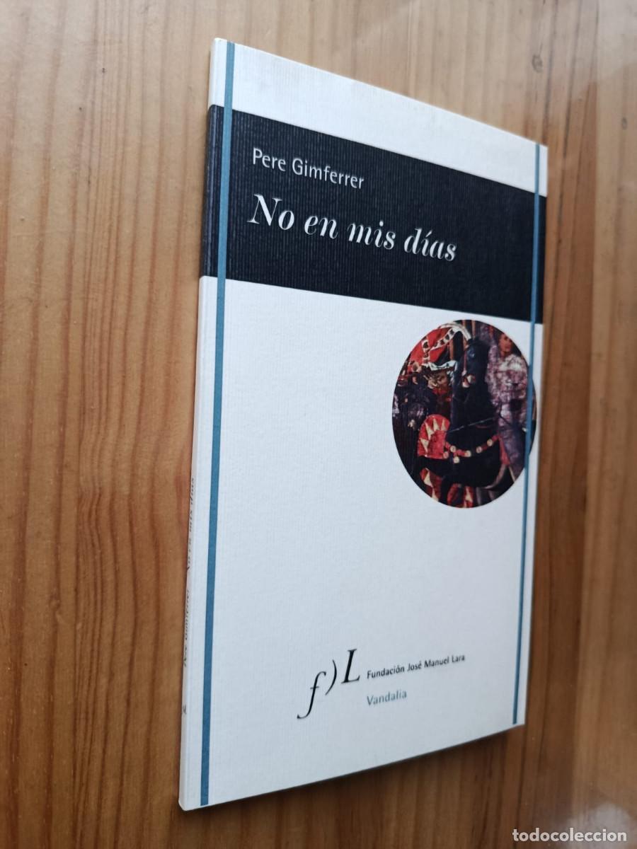 Libros de segunda mano: NO EN MIS D&Iacute;AS - Pere Gimferrer - Foto 1