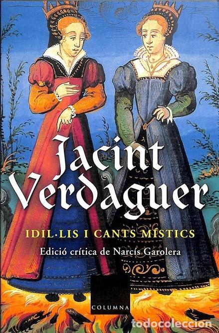 Libros de segunda mano: IDILLIS I CANTS M&Iacute;STICS - JACINT VERDAGUER / NARCIS GAROLERA CARBONELL - COLUMNA - COL.LECCIO CLASS