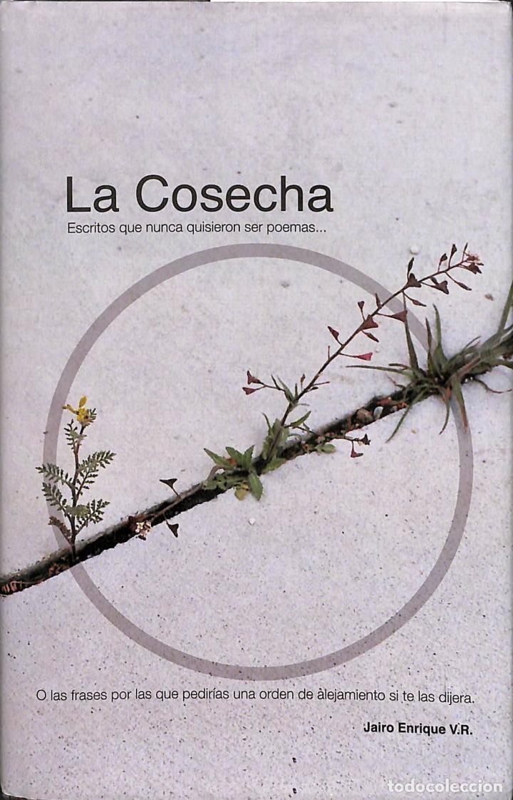 Gebrauchte B&uuml;cher: LA COSECHA ESCRITOS QUE NUNCA QUISIERON SER POEMAS - JAIRO ENRIQUE V. R. - AUTOEDICION - 2011