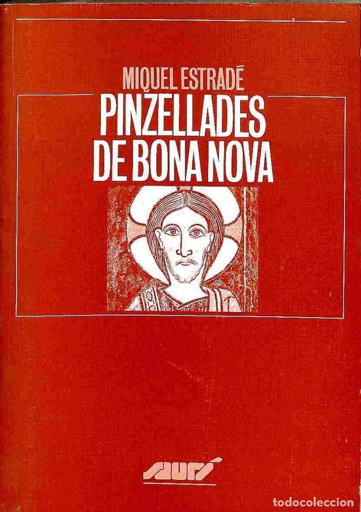 Gebrauchte B&uuml;cher: PINZELLADES DE BONA NOVA - MIQUEL ESTRADE CIURANA - PUBLICACIONS ABADIA MONTSERRAT - SAURI 116 - 199