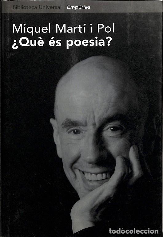 Libri di seconda mano: MIQUEL MART&Iacute; I POL &iquest;QU&Egrave; &Eacute;S POESIA? - MART&Iacute; I POL, MIQUEL - EMPURIES - 2000 - BIBLIOTECA UNIVERSAL EM