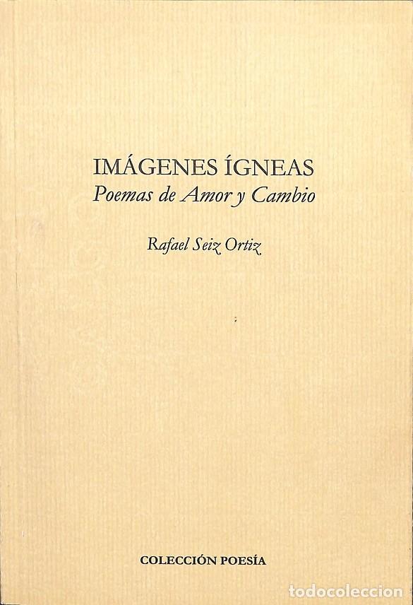 Libri di seconda mano: IM&Aacute;GENES &Iacute;GNEAS POEMAS DE AMOR Y CAMBIO - RAFAEL SEIZ ORTIZ - VALENCIA 2000